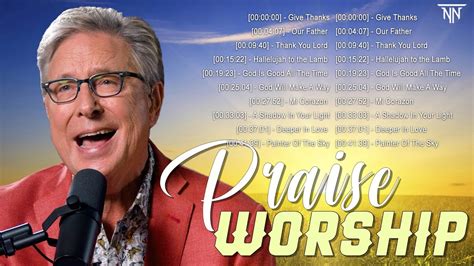 Top Praise And Worship Songs Of Don Moen Worship Songs Nonstop