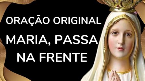 A ORAÇÃO MAIS PODEROSA MARIA PASSA NA FRENTE MARIA PASSA NA FRENTE