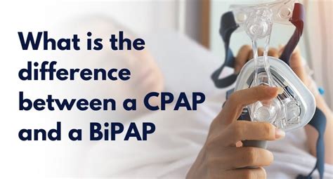 CPAP vs. BiPAP: Differences and Benefits