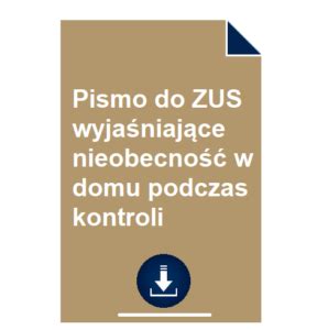 Pismo do ZUS wyjaśniające nieobecność w domu podczas kontroli wzór