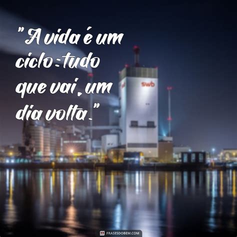 Frases Inspiradoras sobre o Ciclo da Vida Reflexões do Mundo que Dá