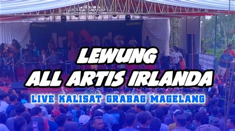 LEWUNG All Artis Irlanda Full Penonton Live Kalisat Grabag Magelang