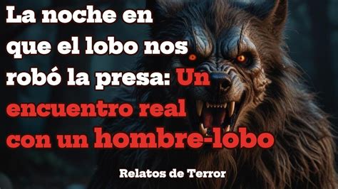 Encuentros Reales Con Hombre Lobo Historias De Terror YouTube