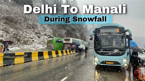 Delhi To Manali Volvo Bus Journey In Snowfall Deltin Travels Volvo