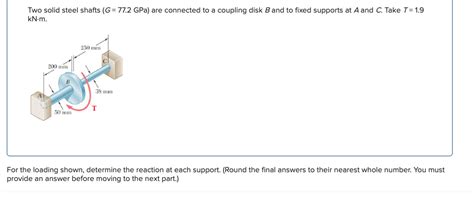 Solved Two Solid Steel Shafts G Gpa Are Connected Chegg