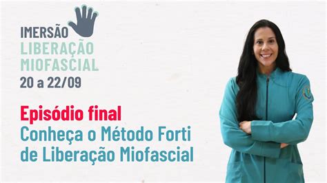 Ep Final Da Imers O Libera O Miofascial Conhe A O M Todo Forti De