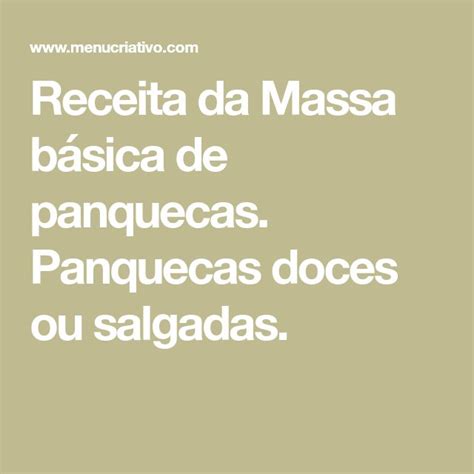 Massa Básica de Panquecas e dicas Panqueca Panquecas doce Massa