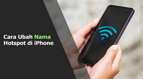 Cara Ubah Nama Hotspot Di IPhone Termudah Cukuptau Id