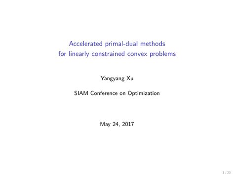 [ppt] Accelerated Primal Dual Methods For Linearly Constrained Convex Powerpoint Presentation