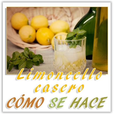 C Mo Hacer Aut Ntico Limoncello Casero Paso A Paso T Animas