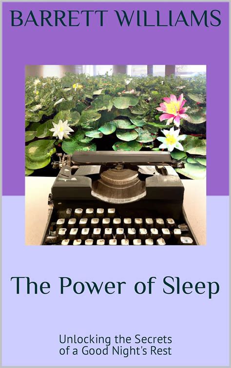 The Power Of Sleep Unlocking The Secrets Of A Good Nights Rest How