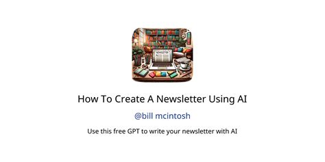 How To Create A Newsletter Using Ai Gpts Features And Functions