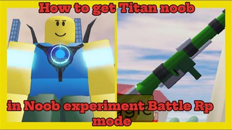 How To Get Titan Noob Badge In Noob Experiment Battle Rp Mode Youtube