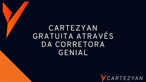 Cartezyan Gratuita Na Corretora Genial Investimentos Youtube