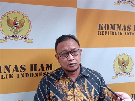 Komnas HAM Dalami Indikasi Kuat Obstruction Of Justice Di Lokasi