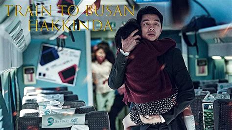 Train To Busan Zombi Ekspresi Hakk Nda Enes Talha