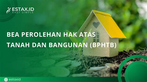 Bea Perolehan Hak Atas Tanah Dan Bangunan BPHTB ES TAX Legal