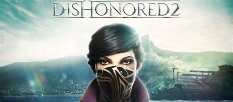 Dishonored 2 Review Worthy Of An Empress