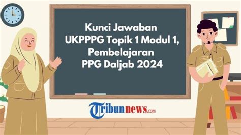 Kunci Jawaban Ukpppg Topik Modul Pembelajaran Ppg Daljab