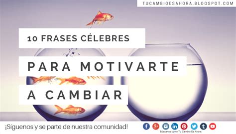 10 Frases Célebres Para Motivarse A Cambiar Tu Cambio Es Ahora