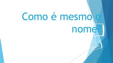 Como Que É O Nome Mesmo - Como mesmo o nome Sequncia didtica para aulas