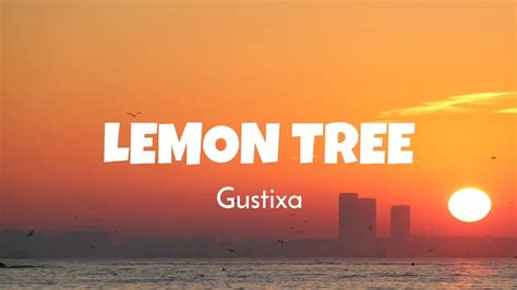 Lemon Tree Gustixa 4k Lyrics Video Youtube