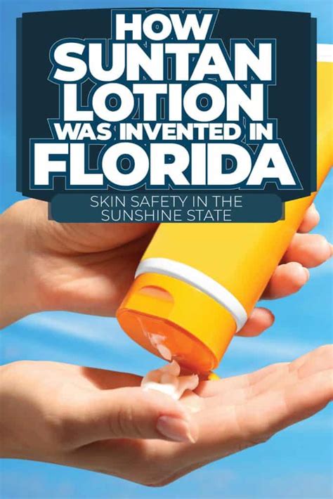 Skin Safety In The Sunshine State: How Suntan Lotion Was Invented In Florida