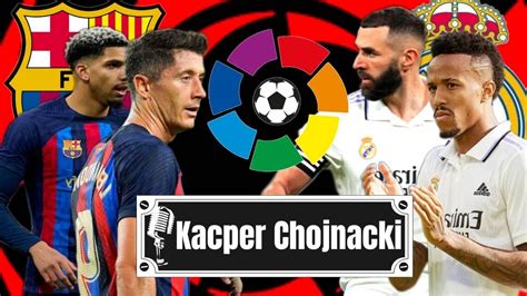 FC Barcelona VS Real Madrid I Na żywo I Kacper Chojnacki YouTube