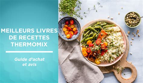 Les Meilleurs Livres De Recettes Thermomix Guide Dachat Comparatif