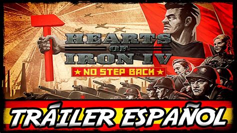 Hearts Of Iron Iv No Step Back ☭ TrÁiler Hd En EspaÑol 🔥🇪🇸 Youtube