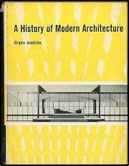 A History Of Modern Architecture Books That Matter Jurgen Joedicke