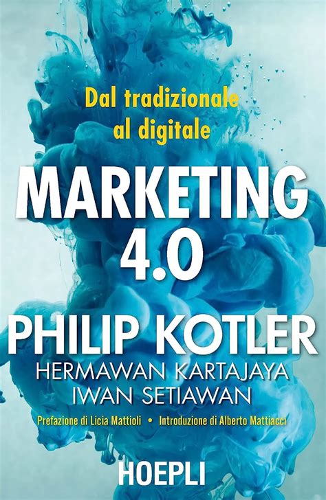 Marketing 4 0 Dal Tradizionale Al Digitale Italian Edition EBook