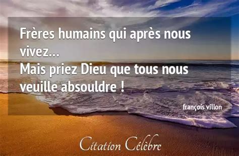 Citation françois villon dieu Frères humains qui après nous vivez