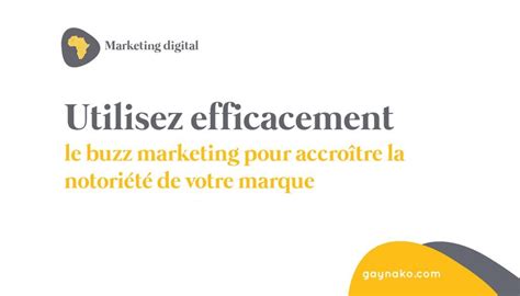 Utilisez Efficacement Le Buzz Marketing Pour Accro Tre La Notori T De