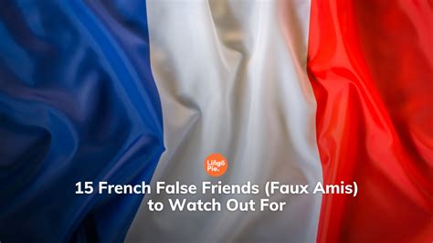 15 French False Friends(Faux Amis) to Watch Out For