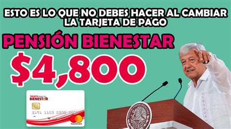 Pensión Bienestar 2023 Esto es lo que NO DEBES HACER al cambiar la