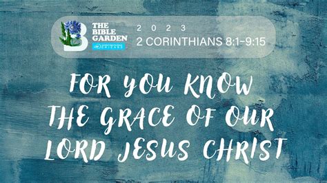 For You Know The Grace Of Our Lord Jesus Christ 2 Cor 8 1 9 15