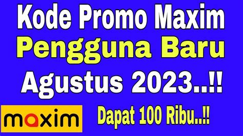 Kode Promo Maxim Pengguna Baru Bulan Agustus Dapat Bonus K