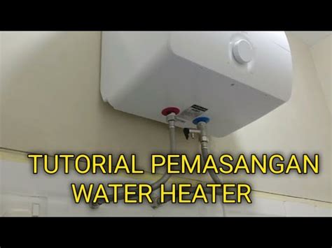 Cara Pemasangan Water Heater Kangjajangchanel Youtube