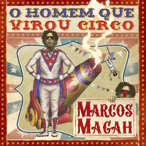 Artista Maranhense Marcos Magah Lan A Lbum O Homem Que Virou Circo