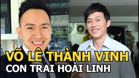 Võ Lê Thành Vinh con trai Hoài Linh Kỹ sư hàng không Mỹ và ồn ào