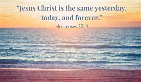 Hebrews 13 8 Jesus Is The Same In 2021 Hebrews 13 8 Hebrews 13 Hope Joy