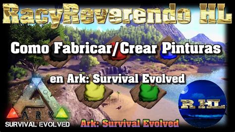 ARK Como Hacer Crear Pinturas De Colores En Ark Ark Survival