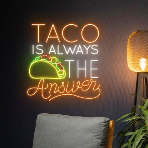 Taco Is Always The Answer Neon Sign Taco Neon Light Tacos Led Light