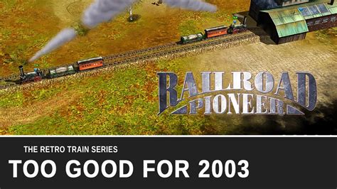 Railroad Pioneer Too Good A Game To Be Years Old Lets Play Some