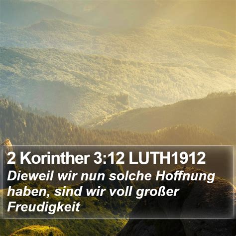 2 Korinther 3:12 LUTH1912 - Dieweil wir nun solche Hoffnung haben, sind wir