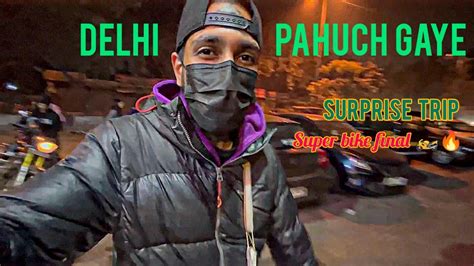 Late Night Travel Kyo Karna Pada Super Bike Lene Pahunch Gae Delhi