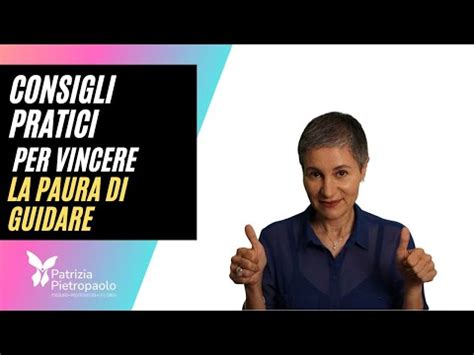 Come Superare La Paura Di Guidare Strategie Efficaci Per Vincere La