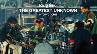 King Gnu King Gnu Dome Tour The Greatest Unknown At Tokyo Dome