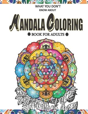 What You Don T Know About Mandala Coloring Book For Adults Take A